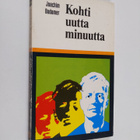 Joachim Bodamer : Kohti uutta minuutta : Elämisen taito n... - pikkukuva 1