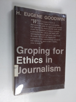 H. Eugene Goodwin : Groping for ethics in journalism