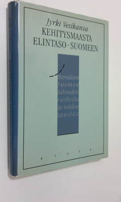 Jyrki Vesikansa : Kehitysmaasta elintaso-Suomeen : itsenä...