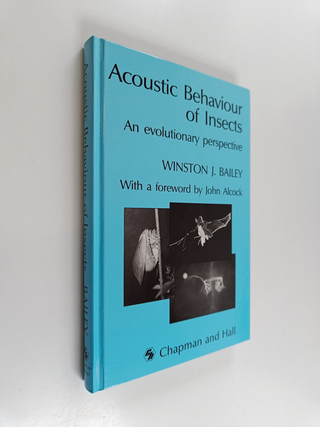 Winston J. Bailey : Acoustic behaviour of insects : an ev...