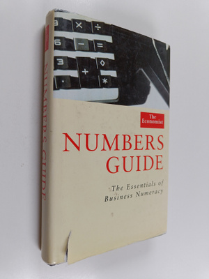 The Economist numbers guide : the essentials of business ...