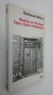Dachauer Hefte 4 : Medizin im NS-Staat Täter, Opfer, Hand...