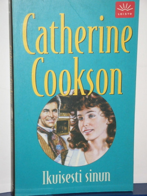 Catherine Cookson : Ikuisesti sinun