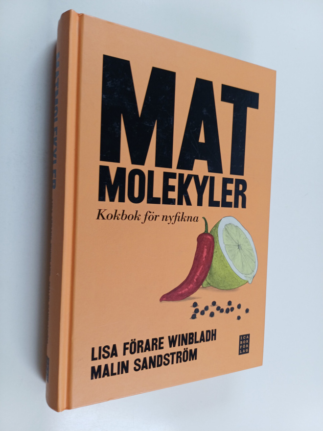 Lisa Förare Winbladh : Matmolekyler : kokbok för nyfikna