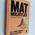 Lisa Förare Winbladh : Matmolekyler : kokbok för nyfikna - pikkukuva 1