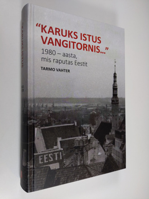 Tarmo Vahter : Karuks istus vangitornis... : 1980-aasta, ...
