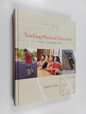 Judith Rink : Teaching physical education for learning
