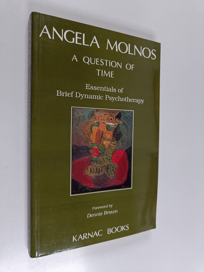 Angela Molnos : A question of time : essentials of brief ...