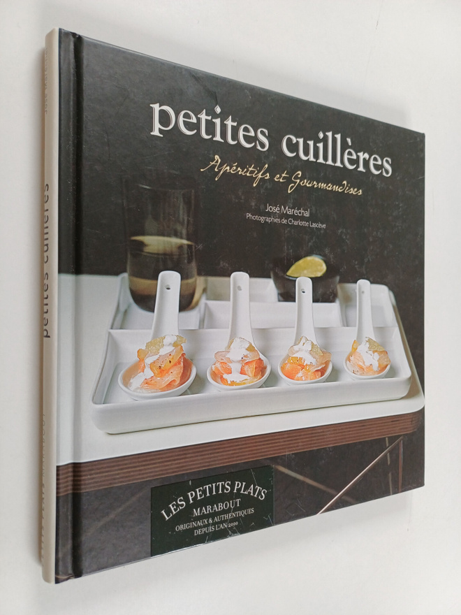 Jose Marechal : Petites cuilleres - aperitifs et gourmand...