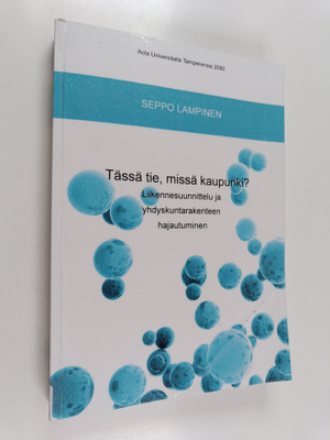 Seppo Lampinen : Tässä tie, missä kaupunki? : liikennesuu...