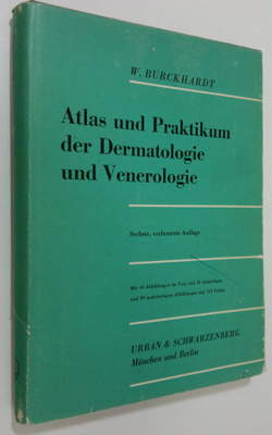 W. Burckhardt : Atlas und Praktikum der Dermatologie und ...