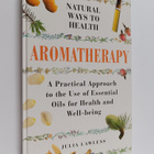 Julia Lawless : Natural Ways to Health - Aromatherapy : a... - pikkukuva 1