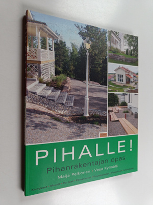 Maija Pelkonen : Pihalle! : pihanrakentajan opas