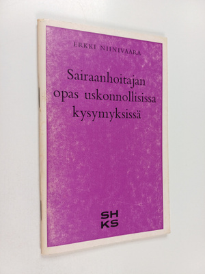 Erkki Niinivaara : Sairaanhoitajan opas uskonnollisissa k...
