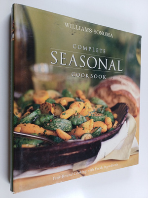 Chuck Williams : Complete Seasonal Cookbook