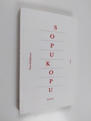 Vesa Heikkinen : Sopukopu : esseitä