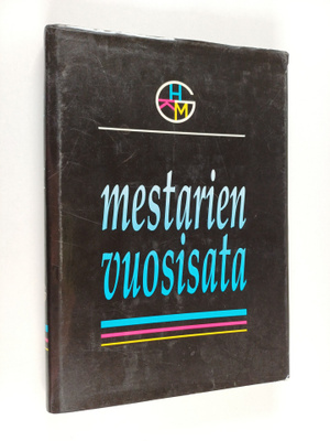 Mestarien vuosisata : Helsingin graafillinen konemestarik...