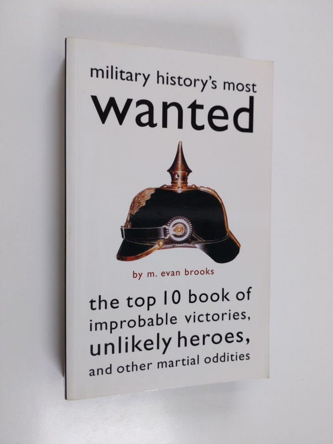 M. Evan Brooks : Military History's Most Wanted(tm) - The...