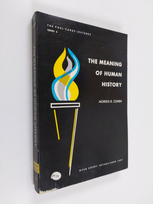 Morris R. Cohen : The meaning of human history