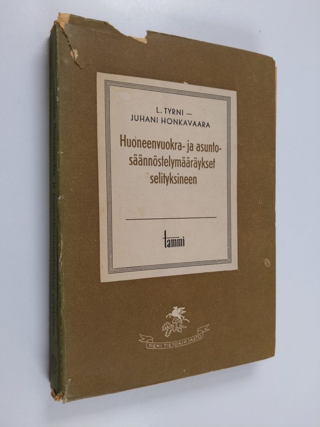 L. Tyrni : Huoneenvuokra- ja asuntosäännöstelymääräykset ...