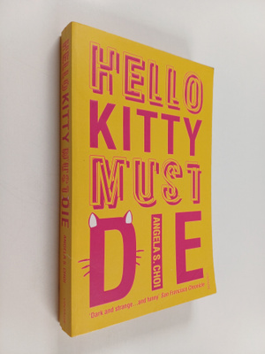 Angela S. Choi : Hello Kitty Must Die