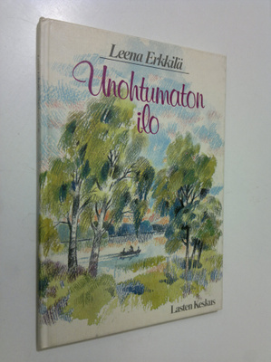 Leena Erkkilä : Unohtumaton ilo