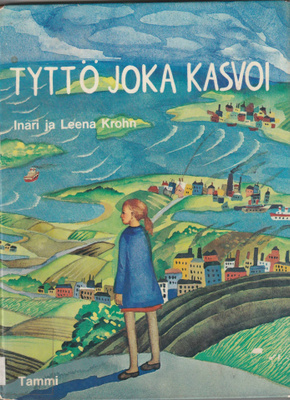 Inari ja Leena Krohn : Tyttö joka kasvoi ( kirj.p)