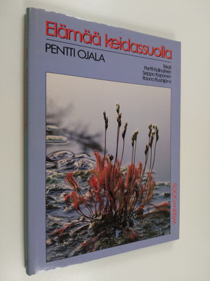 Pentti Ojala : Elämää keidassuolla