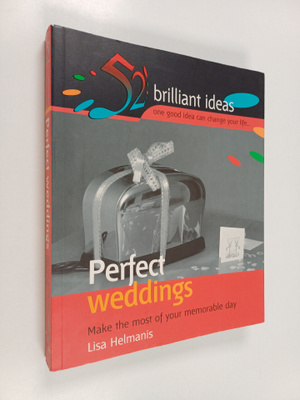 Lisa Helmanis : Perfect Weddings : Make the Most of the M...