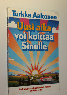 Turkka Aaltonen : Uusi aika voi koittaa Sinulle