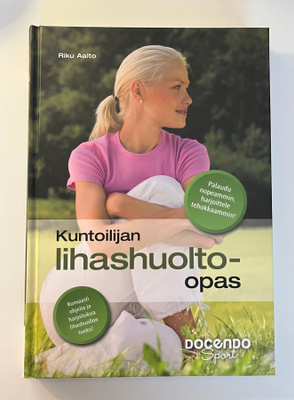 Riku Aalto: Kuntoilijan lihashuolto-opas