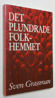 Sven Grassman : Det Plundare Folkhemmet : från samförstån...