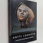 Kauko Louhisto : Antti Louhisto : kuvanveisto kutsumuksen... - pikkukuva 1