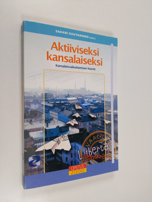 Sakari Suutarinen : Aktiiviseksi kansalaiseksi : kansalai...