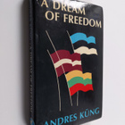 Andres Kung : A dream of freedom : four decades of nation... - pikkukuva 1
