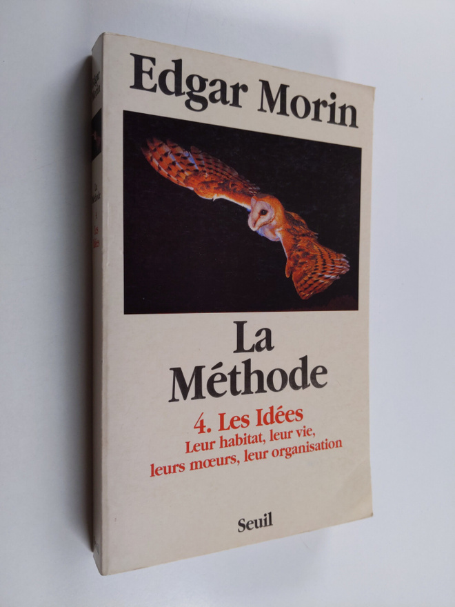 Edgar Morin : La methode ; 4 : Les idees : leur habitat, ...