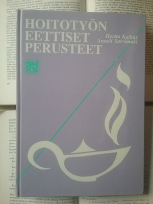 Kalkas, Sarvimäki - Hoitotyön eettiset perusteet (sid.)