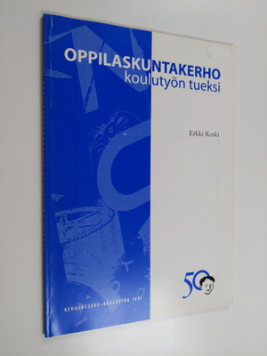 Erkki Koski : Oppilaskuntakerho koulutyön tueksi