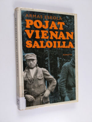 Armas Eskola : Pojat Vienan saloilla - päiväkirja ajalta ...