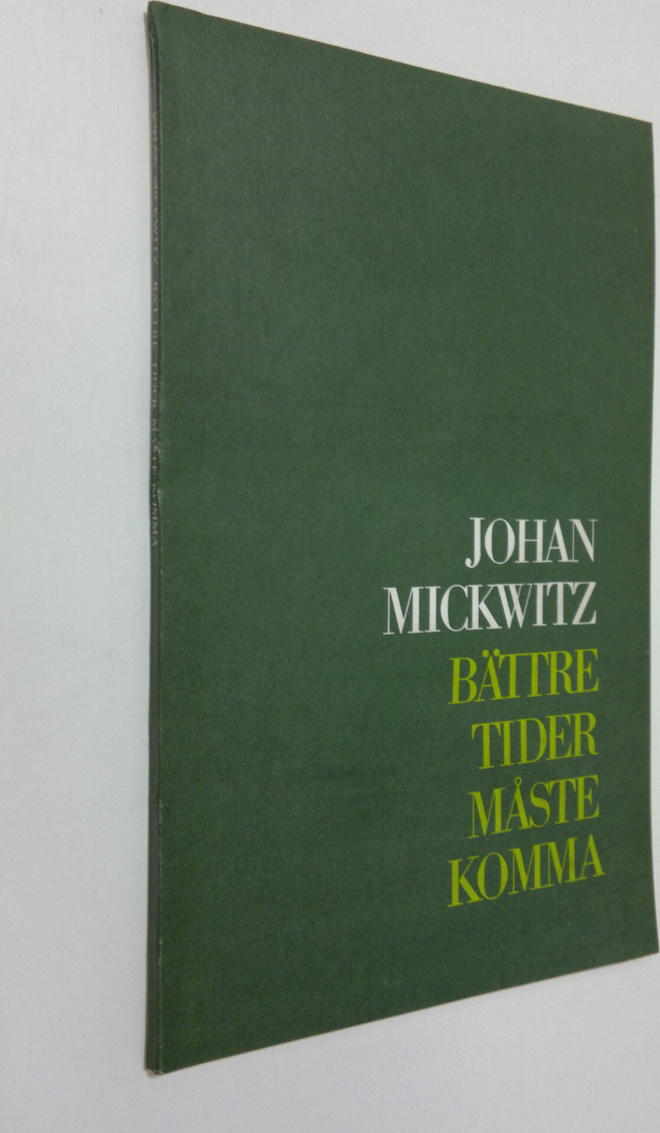 Johan Mickwitz : Bättre tider måste komma
