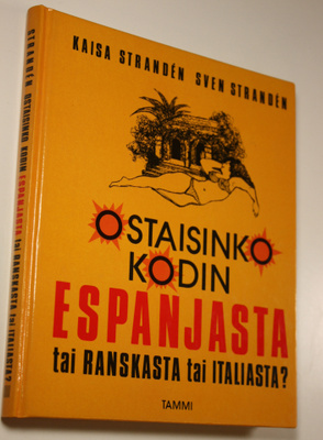 Kaisa Stranden : Ostaisinko kodin Espanjasta tai Ranskast...