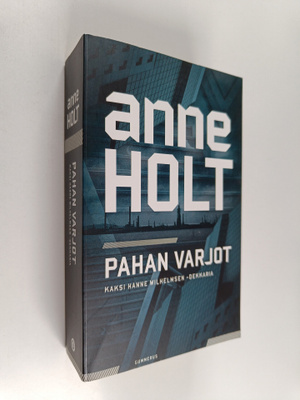 Anne Holt : Pahan varjot : kaksi Hanne Wilhelmsen -dekkar...