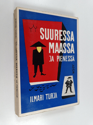 Ilmari Turja : Suuressa maassa ja pienessä