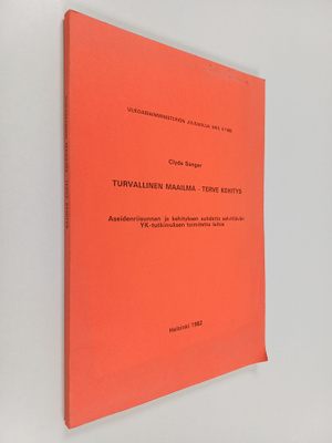 Clyde Sanger : Turvallinen maailma - terve kehitys : asei...