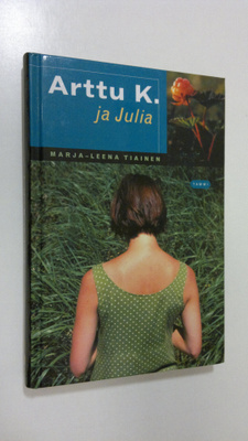 Marja-Leena Tiainen : Arttu K. ja Julia