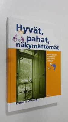 Pentti Huovinen : Hyvät, pahat, näkymättömät : miten selv...