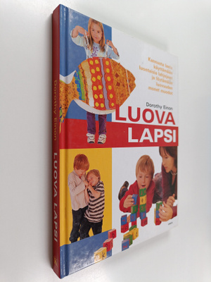 Dorothy Einon : Luova lapsi : kannusta lasta käyttämään l...