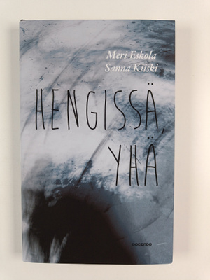 Meri Eskola ym. : Hengissä, yhä