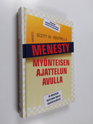 Scott W. Ventrella : Menesty myönteisen ajattelun avulla ...