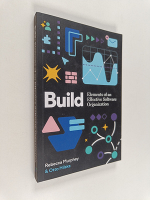 Rebecca Murphey ym. : Build : Elements of an Effective So...